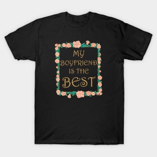 My Boyfriend is the Best - Best Boyfriend Ever T-Shirt